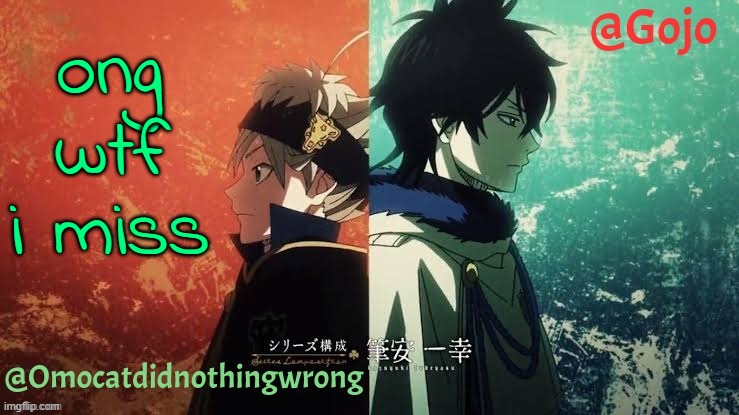 guess whos awake | ong wtf i miss | image tagged in libra and gojo's black clover announcement template | made w/ Imgflip meme maker