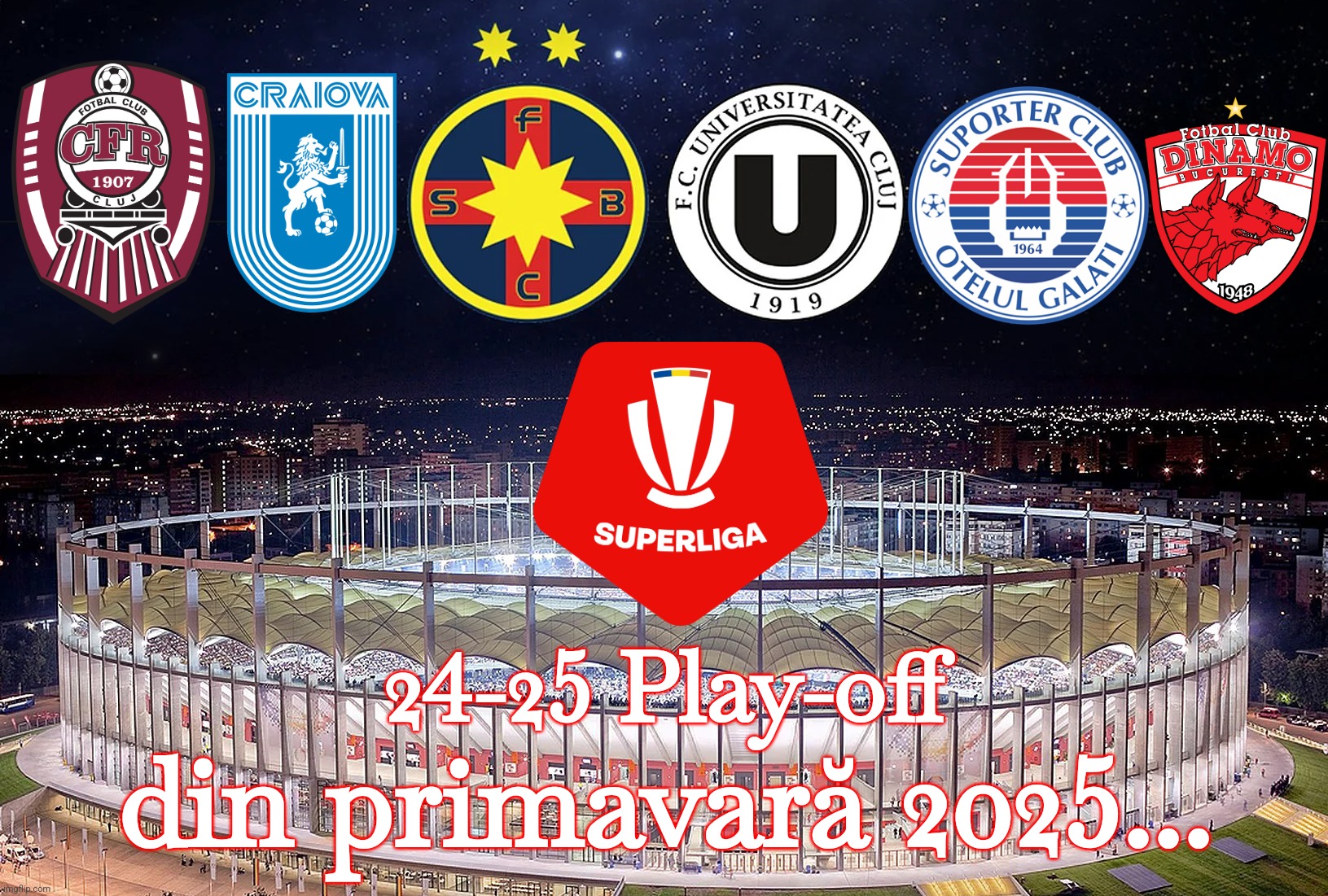 UPDATE: SuperLiga Play-Off PREDICTION 24-25 feat. FCSB, CFR, Craiova, ”U” Cluj, Oțelul, Dinamo | 24-25 Play-off; din primavară 2025... | image tagged in fcsb,cfr cluj,craiova,dinamo,superliga,soccer | made w/ Imgflip meme maker