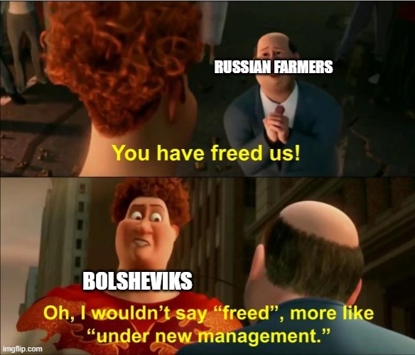 Under New Management | RUSSIAN FARMERS; BOLSHEVIKS | image tagged in under new management | made w/ Imgflip meme maker