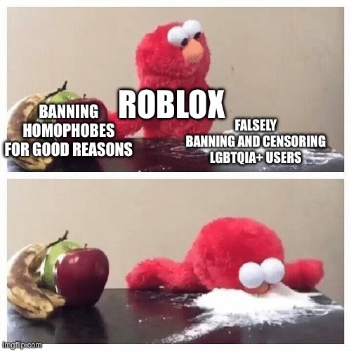 Roblox doesn’t care about the LGBTQIA+ community at all | ROBLOX; FALSELY BANNING AND CENSORING LGBTQIA+ USERS; BANNING HOMOPHOBES FOR GOOD REASONS | image tagged in elmo fruit vs sugar | made w/ Imgflip meme maker