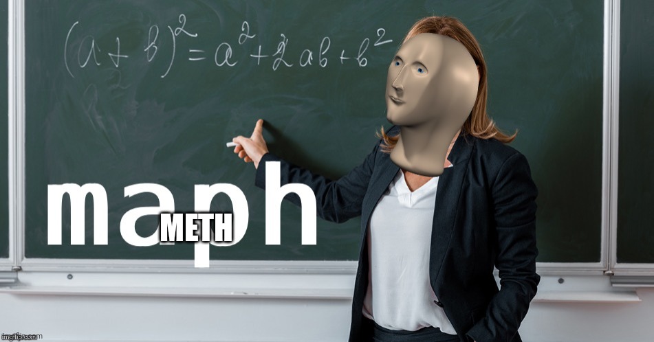 Maph | METH | image tagged in maph | made w/ Imgflip meme maker