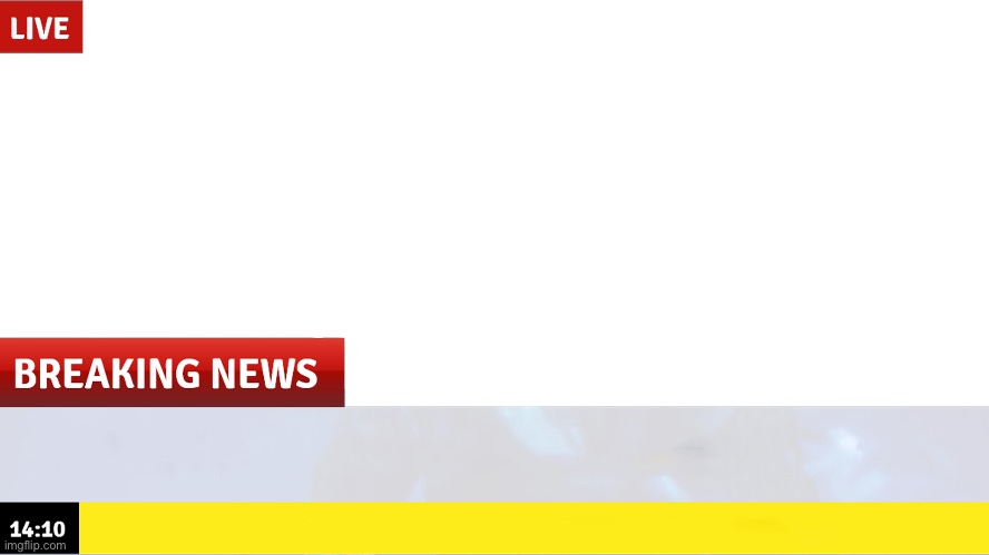 Breaking News template | image tagged in breaking news template | made w/ Imgflip meme maker