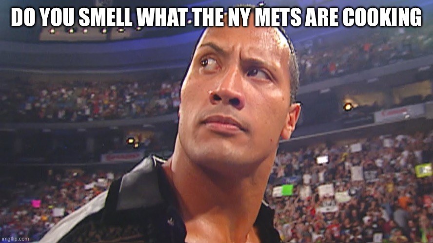 Do you smell what The Rock is cooking | DO YOU SMELL WHAT THE NY METS ARE COOKING | image tagged in do you smell what the rock is cooking | made w/ Imgflip meme maker