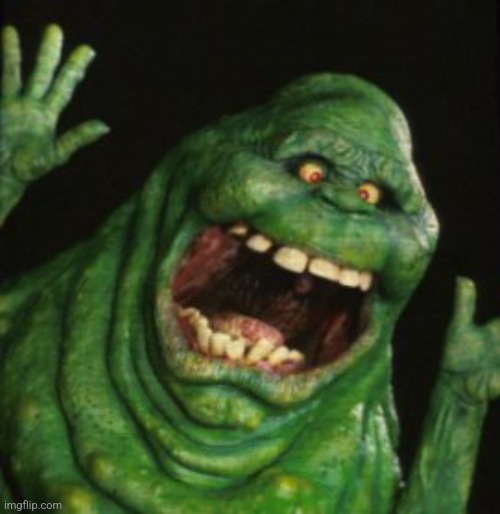 Slimer | image tagged in slimer | made w/ Imgflip meme maker