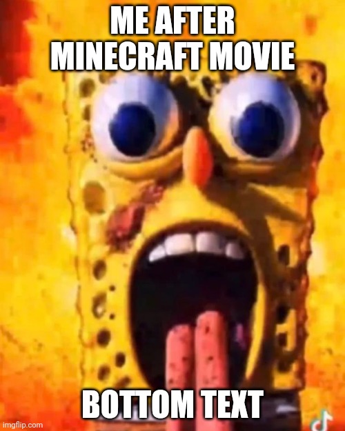 I agree... | ME AFTER MINECRAFT MOVIE; BOTTOM TEXT | image tagged in rotbob,minecraft movie,ai meme | made w/ Imgflip meme maker