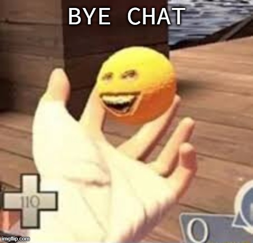 ㅤ | BYE CHAT | made w/ Imgflip meme maker