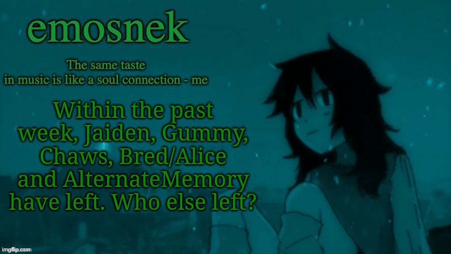 emosnek softcore temp (thanks duskit) | Within the past week, Jaiden, Gummy, Chaws, Bred/Alice and AlternateMemory have left. Who else left? | image tagged in emosnek softcore temp thanks duskit | made w/ Imgflip meme maker