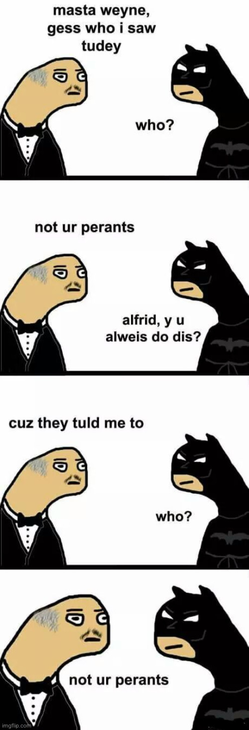 with apologies to the motherless and fatherless in this stream | image tagged in botman | made w/ Imgflip meme maker