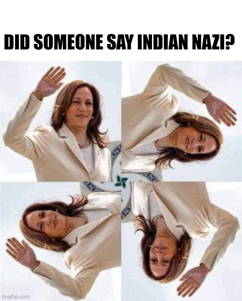 DID SOMEONE SAY INDIAN NAZI? | made w/ Imgflip meme maker