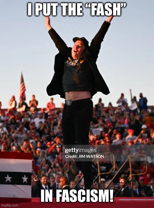 I PUT THE “FASH”; IN FASCISM! | made w/ Imgflip meme maker