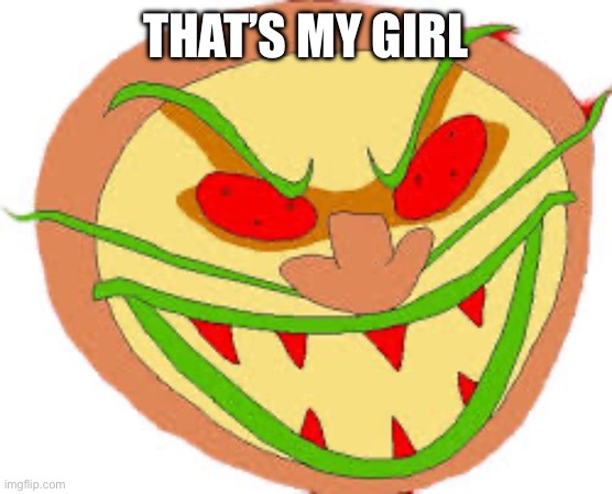 THAT’S MY GIRL | made w/ Imgflip meme maker