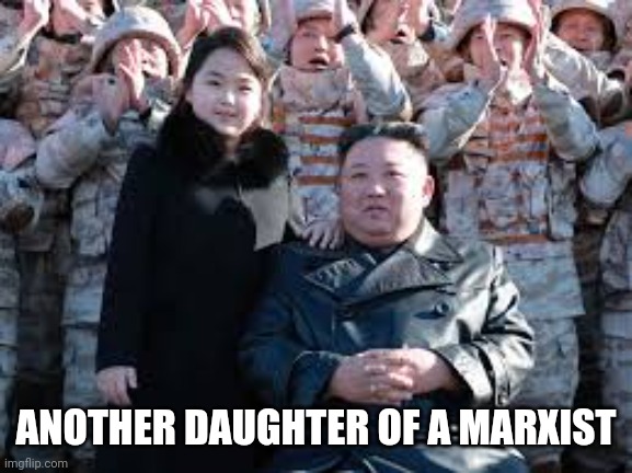 ANOTHER DAUGHTER OF A MARXIST | made w/ Imgflip meme maker