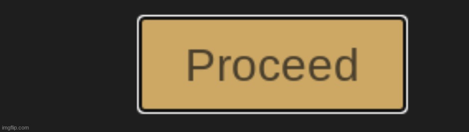 Proceeding | made w/ Imgflip meme maker