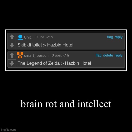 brain rot and intellect | | image tagged in funny,demotivationals | made w/ Imgflip demotivational maker