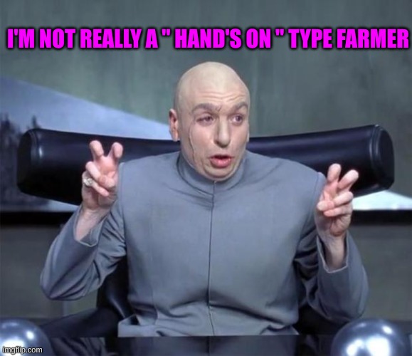 Dr. Evil Quotations | I'M NOT REALLY A " HAND'S ON " TYPE FARMER | image tagged in dr evil quotations | made w/ Imgflip meme maker