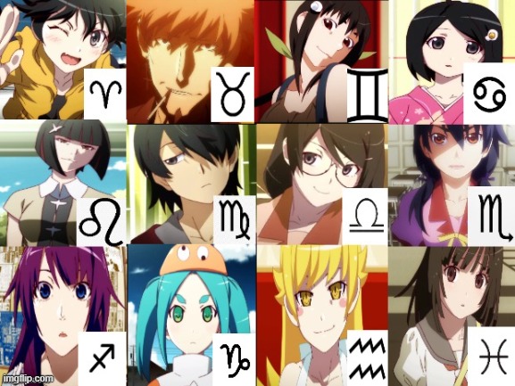 Monogatari Character Zodiac Signs | image tagged in anime,anime meme,monogatari,zodiac signs,astrology | made w/ Imgflip meme maker