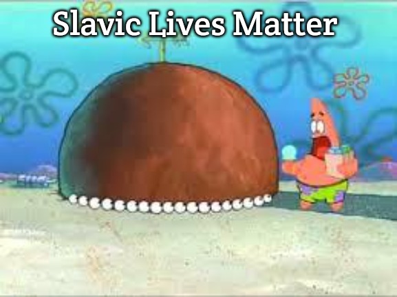 WHO ARE YOU PEOPLE? | Slavic Lives Matter | image tagged in who are you people,slavic | made w/ Imgflip meme maker