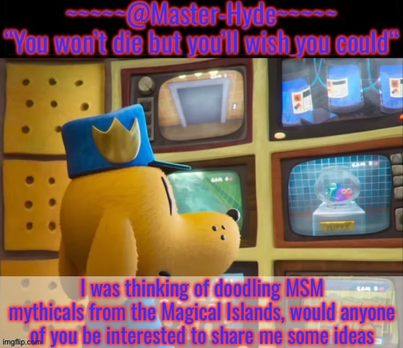 E.g. it could be a vocal/synth/drum/guitar etc. it can make sounds like retro/classic/pop/rock etc | I was thinking of doodling MSM mythicals from the Magical Islands, would anyone of you be interested to share me some ideas | image tagged in masterhyde dogman | made w/ Imgflip meme maker