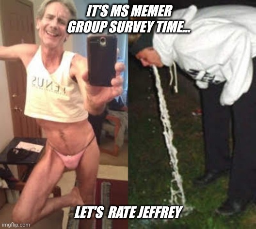 It's imgflip.com survey time. Please share site wide and on the ms memer group stream  ! | IT'S MS MEMER GROUP SURVEY TIME... LET'S  RATE JEFFREY | image tagged in imgflip survey time,msmg,imgflip users,question,jeffrey | made w/ Imgflip meme maker