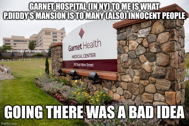 Sexual abuse center | GARNET HOSPITAL (IN NY) TO ME IS WHAT P.DIDDY’S MANSION IS TO MANY (ALSO) INNOCENT PEOPLE; GOING THERE WAS A BAD IDEA | image tagged in new york,women,metoo,fitness,memes,artist | made w/ Imgflip meme maker