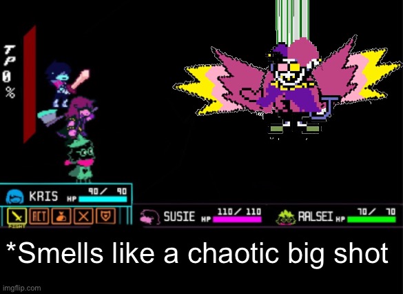 Blank Deltarune Battle | *Smells like a chaotic big shot | image tagged in blank deltarune battle | made w/ Imgflip meme maker