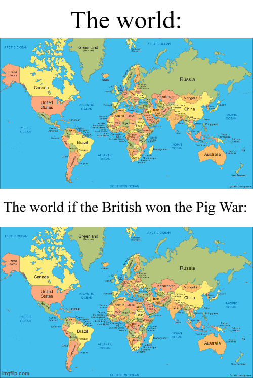 "This IS stupid!"  - Admiral of the Fleet Sir Geoffrey Thomas Phipps Hornby | The world:; The world if the British won the Pig War: | image tagged in world map,pig war | made w/ Imgflip meme maker