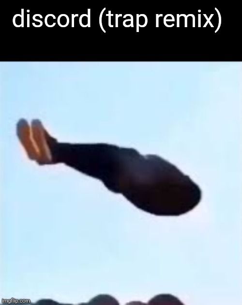 Floating man meme | discord (trap remix) | image tagged in floating man meme | made w/ Imgflip meme maker