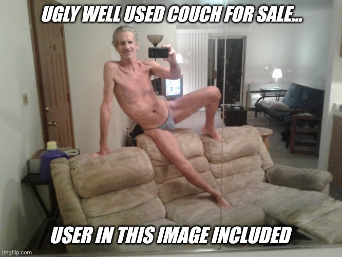 Craigslist furniture for sale... | UGLY WELL USED COUCH FOR SALE... USER IN THIS IMAGE INCLUDED | image tagged in craigslist jeffrey | made w/ Imgflip meme maker