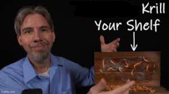 How to krill your shelf | image tagged in how to krill your shelf | made w/ Imgflip meme maker