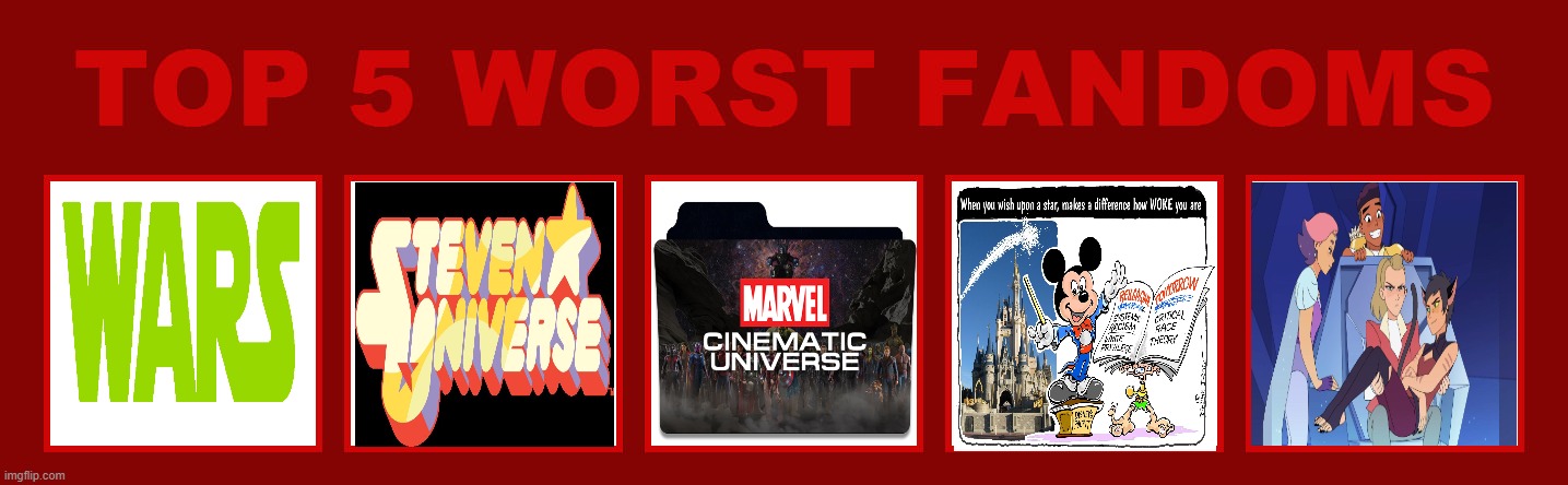 top 5 worst fandoms | image tagged in 5 worst fandoms,top 10,woke,disney,steven universe,mcu | made w/ Imgflip meme maker