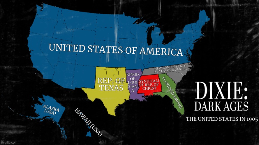 DIXIE DARK AGES: A Confederate Pyrrhic Victory Scenario. (Yakko note: impossible. A post? Here?!?!) | image tagged in confederate victory,althist,post-1900s | made w/ Imgflip meme maker