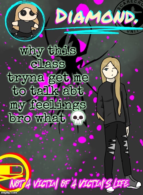 Diamond. Announcement Temp (TY DISCO!!!!) | why this class tryna get me to talk abt my feelings bro what 💀 | image tagged in diamond announcement temp ty disco | made w/ Imgflip meme maker