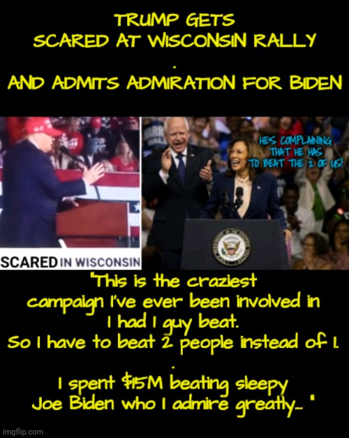 Trump Gets Scared in Wisconsin | image tagged in trump rally,wisconsin,dnc,msnbc,joe biden | made w/ Imgflip meme maker