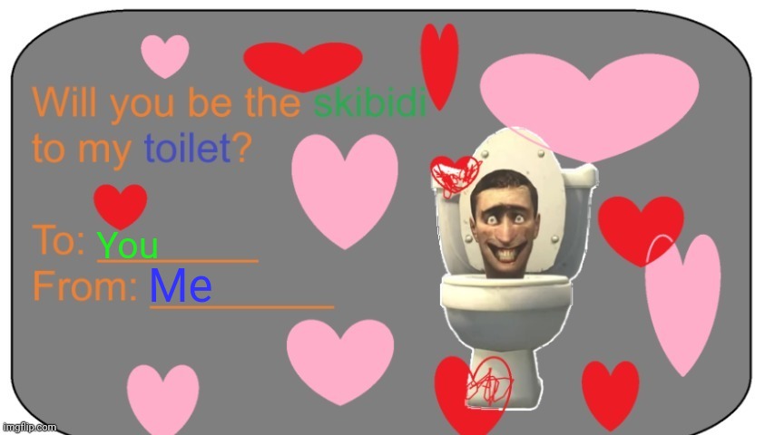 Will you be the skibidi to my toilet? | You Me | image tagged in will you be the skibidi to my toilet | made w/ Imgflip meme maker