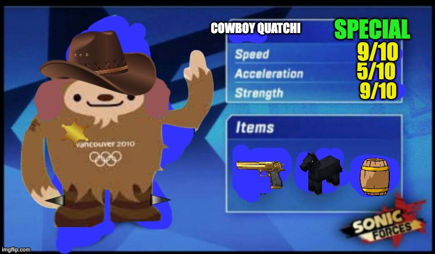 [UPDATED] Sonic Forces Meme Battle | SPECIAL; COWBOY QUATCHI; 9/10; 5/10; 9/10 | image tagged in updated sonic forces meme battle | made w/ Imgflip meme maker