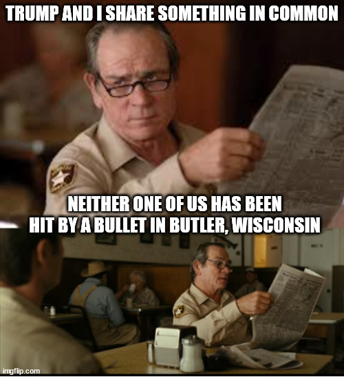 Tommy Explains | TRUMP AND I SHARE SOMETHING IN COMMON; NEITHER ONE OF US HAS BEEN HIT BY A BULLET IN BUTLER, WISCONSIN | image tagged in tommy explains | made w/ Imgflip meme maker