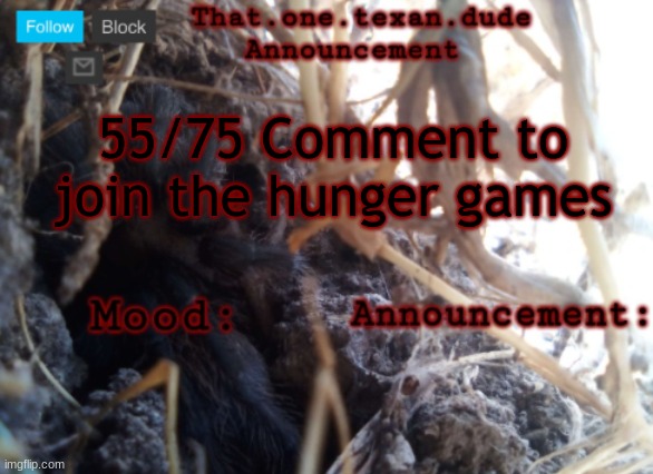 THE that.one.texan.dude announcement template | 55/75 Comment to join the hunger games | image tagged in the that one texan dude announcement template | made w/ Imgflip meme maker
