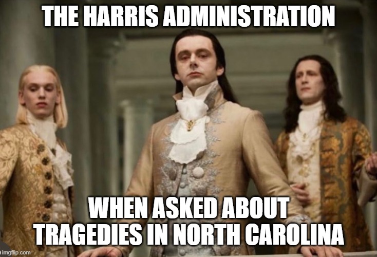 It's time to act. Vote Red across the board! | THE HARRIS ADMINISTRATION; WHEN ASKED ABOUT TRAGEDIES IN NORTH CAROLINA | image tagged in democrats,liberals,leftists,kamala harris,illegal immigration,heartless | made w/ Imgflip meme maker