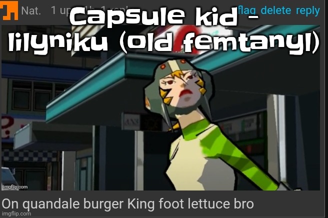 Femtanyl SOLOS 4lung by a lightyear. | Capsule kid - lilyniku (old femtanyl) | image tagged in on quandale burger king foot lettuce bro | made w/ Imgflip meme maker