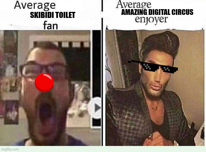 Average *BLANK* Fan VS Average *BLANK* Enjoyer | SKIBIDI TOILET AMAZING DIGITAL CIRCUS | image tagged in average blank fan vs average blank enjoyer | made w/ Imgflip meme maker