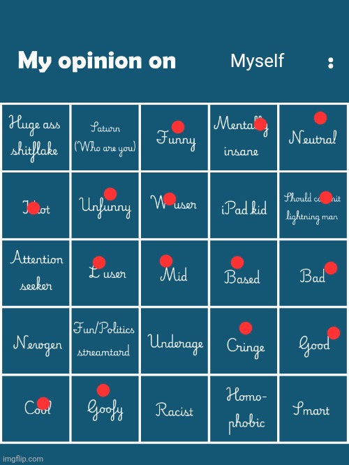 My opinion on [user] bingo (Fries/Gelatin's version) | Myself | image tagged in my opinion on user bingo fries/gelatin's version | made w/ Imgflip meme maker