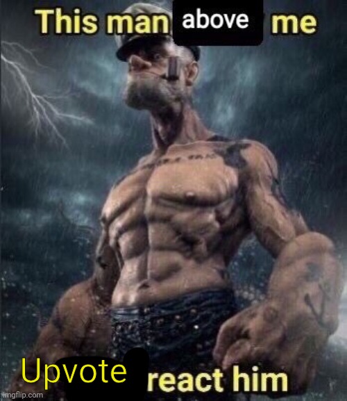 this man above me fish react him | Upvote | image tagged in this man above me fish react him | made w/ Imgflip meme maker