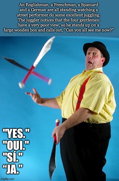 An old one I made | image tagged in french,spanish,german,juggler,english | made w/ Imgflip meme maker