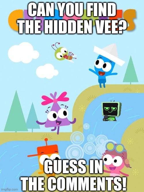 Can you find the hidden Vee? | CAN YOU FIND THE HIDDEN VEE? GUESS IN THE COMMENTS! | image tagged in choopies poster,dandy's world,can the comments guess these,asthma | made w/ Imgflip meme maker