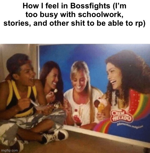 Not to be like “RAAAAAA GIVE ME ATTENTION” but I’m kinda feeling excluded | How I feel in Bossfights (I’m too busy with schoolwork, stories, and other shit to be able to rp) | image tagged in how it feels to listen to podcasts | made w/ Imgflip meme maker