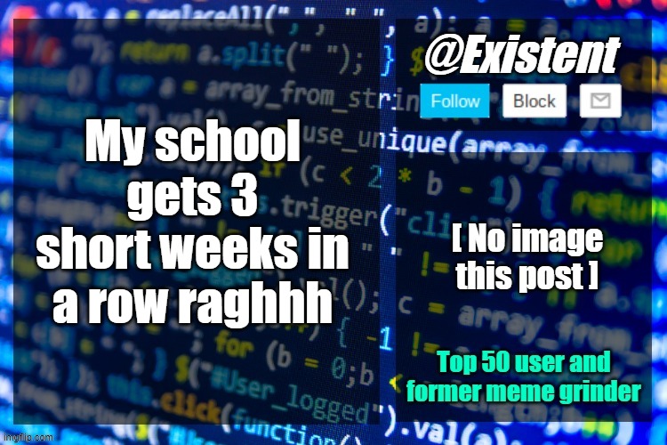 existent announcement temp | My school gets 3 short weeks in a row raghhh | image tagged in existent announcement temp | made w/ Imgflip meme maker