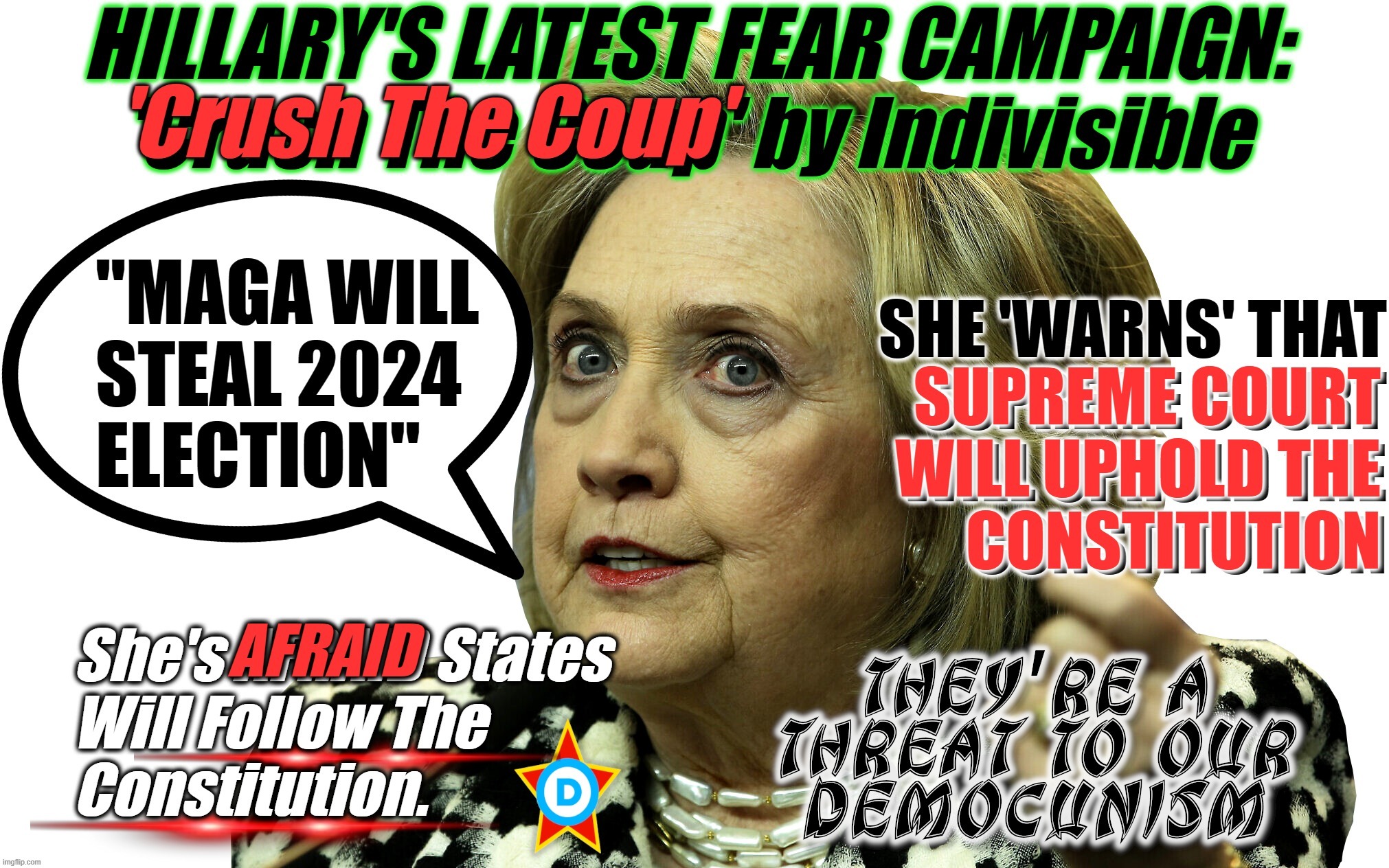 HILLARY PUMPS FEAR CAMPAIGN... | image tagged in crush the coup,constitution,supreme court,communist,steal,election | made w/ Imgflip meme maker