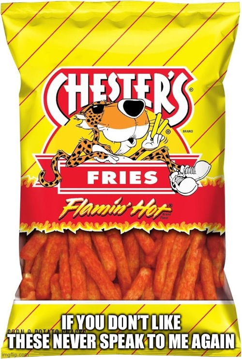 IF YOU DON’T LIKE THESE NEVER SPEAK TO ME AGAIN | made w/ Imgflip meme maker