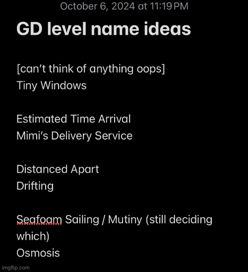 here are some name ideas for Geometry Dash levels I’m making/going to make (top is the level name bottom is the song name) (bott | made w/ Imgflip meme maker