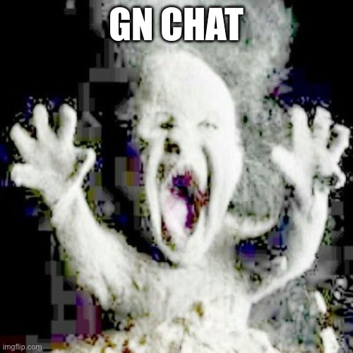 Low quality ash baby | GN CHAT | image tagged in low quality ash baby | made w/ Imgflip meme maker